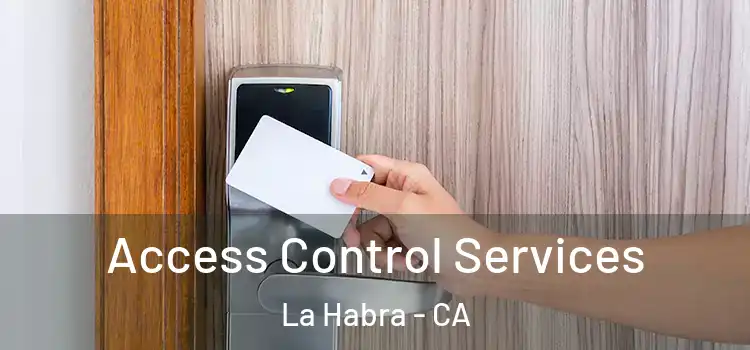 Access Control Services La Habra - CA