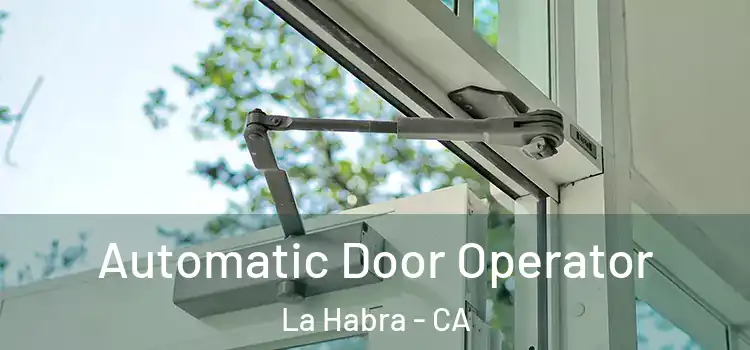 Automatic Door Operator La Habra - CA