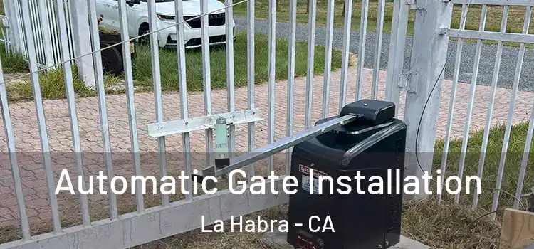 Automatic Gate Installation La Habra - CA