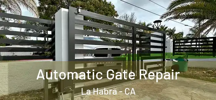  Automatic Gate Repair La Habra - CA