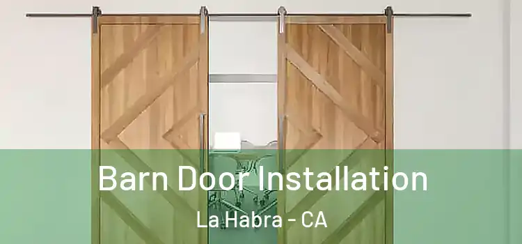 Barn Door Installation La Habra - CA