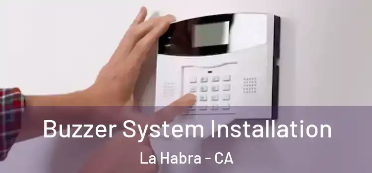 Buzzer System Installation La Habra - CA