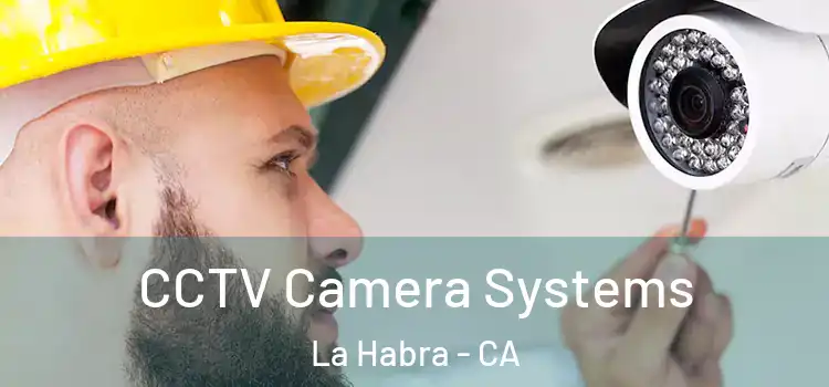 CCTV Camera Systems La Habra - CA