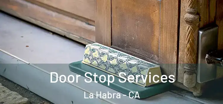 Door Stop Services La Habra - CA