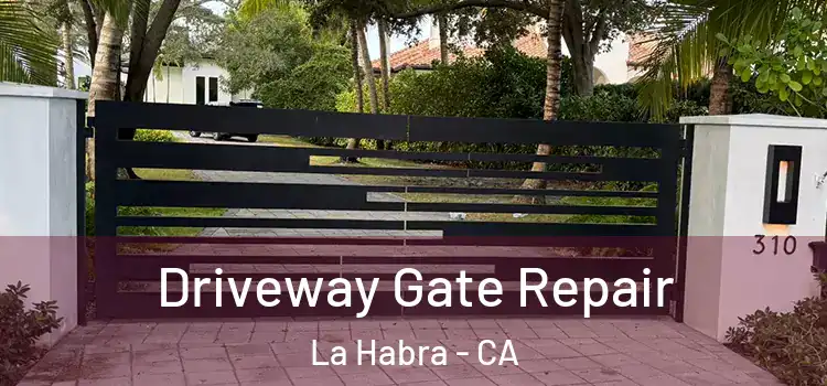Driveway Gate Repair La Habra - CA