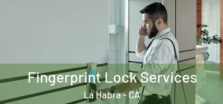 Fingerprint Lock Services La Habra - CA