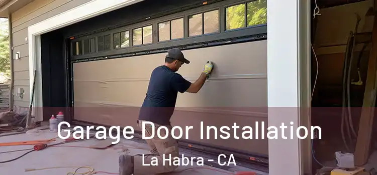  Garage Door Installation La Habra - CA