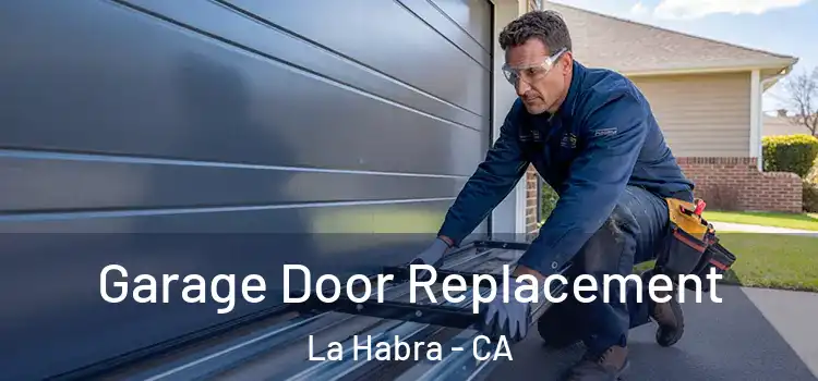  Garage Door Replacement La Habra - CA