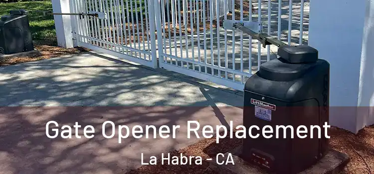  Gate Opener Replacement La Habra - CA