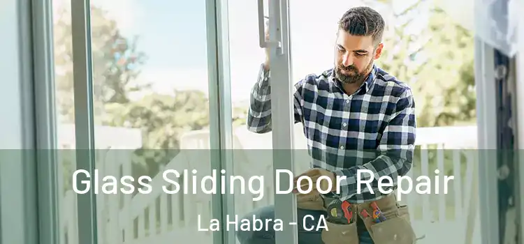  Glass Sliding Door Repair La Habra - CA