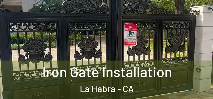 Iron Gate Installation La Habra - CA