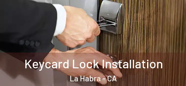  Keycard Lock Installation La Habra - CA