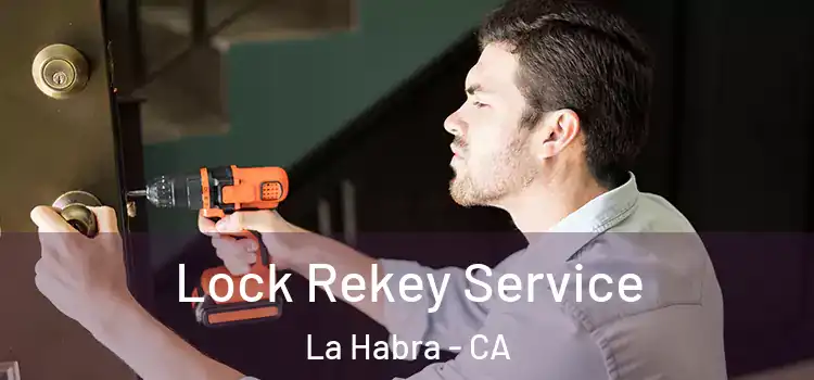  Lock Rekey Service La Habra - CA