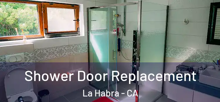  Shower Door Replacement La Habra - CA