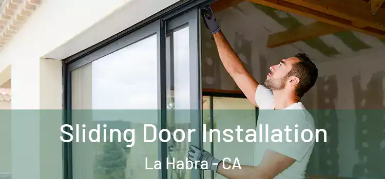 Sliding Door Installation La Habra - CA