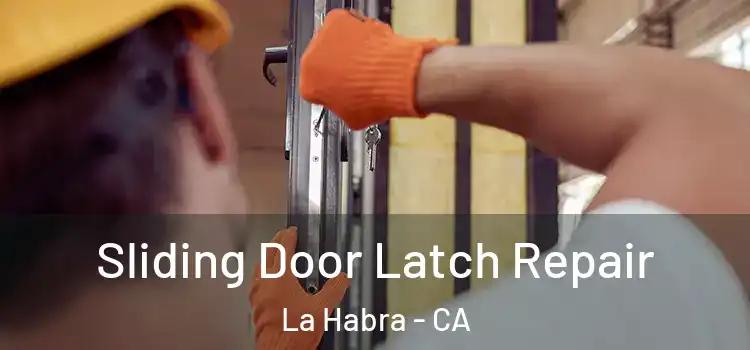  Sliding Door Latch Repair La Habra - CA