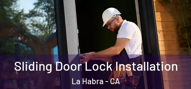 Sliding Door Lock Installation La Habra - CA