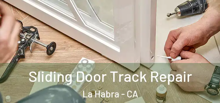  Sliding Door Track Repair La Habra - CA