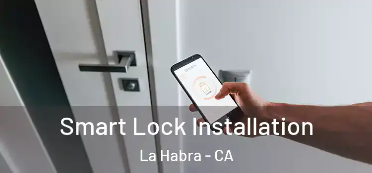 Smart Lock Installation La Habra - CA