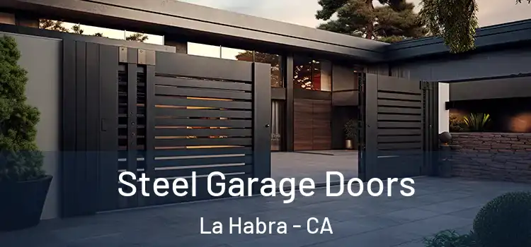  Steel Garage Doors La Habra - CA