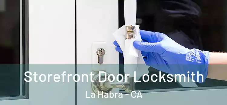 Storefront Door Locksmith La Habra - CA